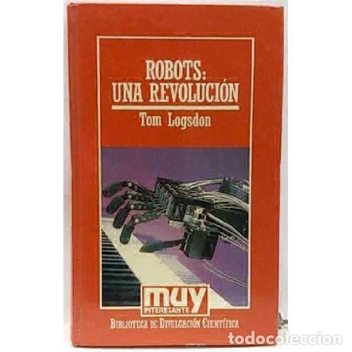 books: ROBOTS: UNA REVOLUCI&Oacute;N - LOGSDON, TOM