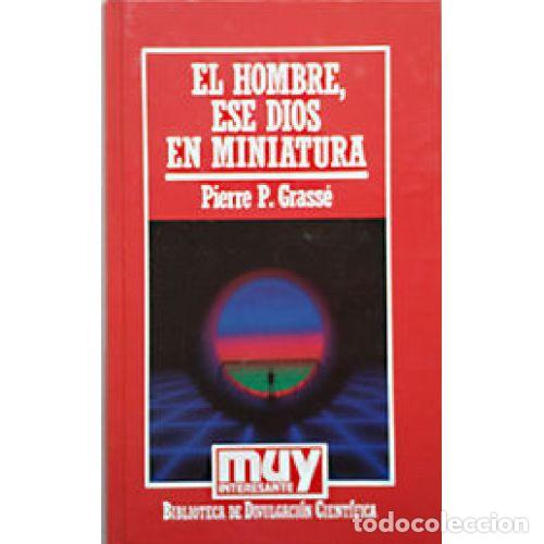 Libri di seconda mano: EL HOMBRE, ESE DIOS EN MINIATURA - GRASS&Eacute;, PIERRE PAUL