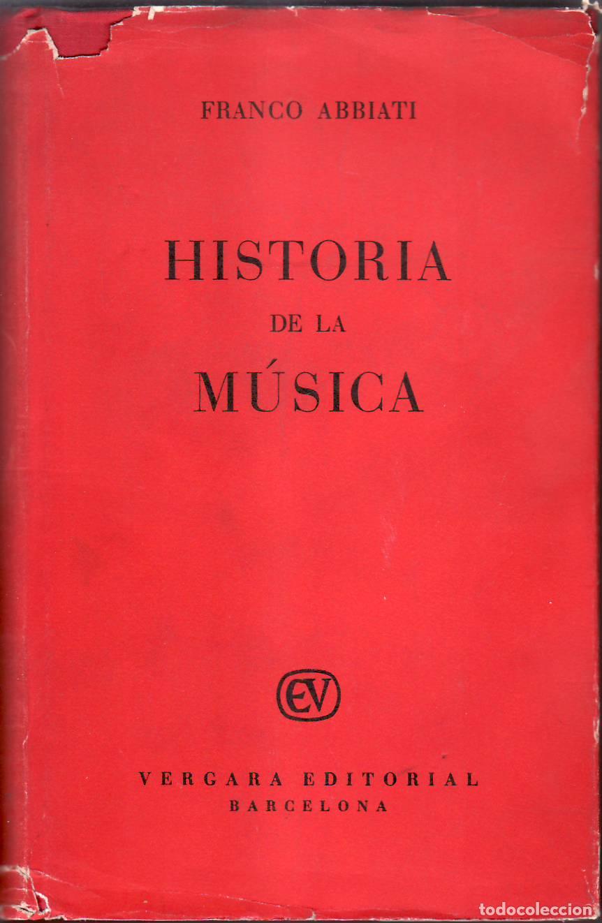 Libri di seconda mano: ABBIATI, Franco.- - Historia de la m&uacute;sica. Traducci&oacute;n y ep&iacute;logo de Rosendo Llates.