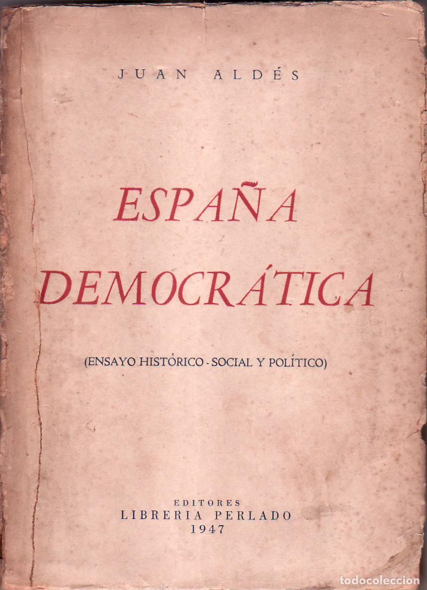 Libri di seconda mano: ALDES, Juan.- - Espa&ntilde;a democr&aacute;tica (Ensayo hist&oacute;rico-social y pol&iacute;tico).