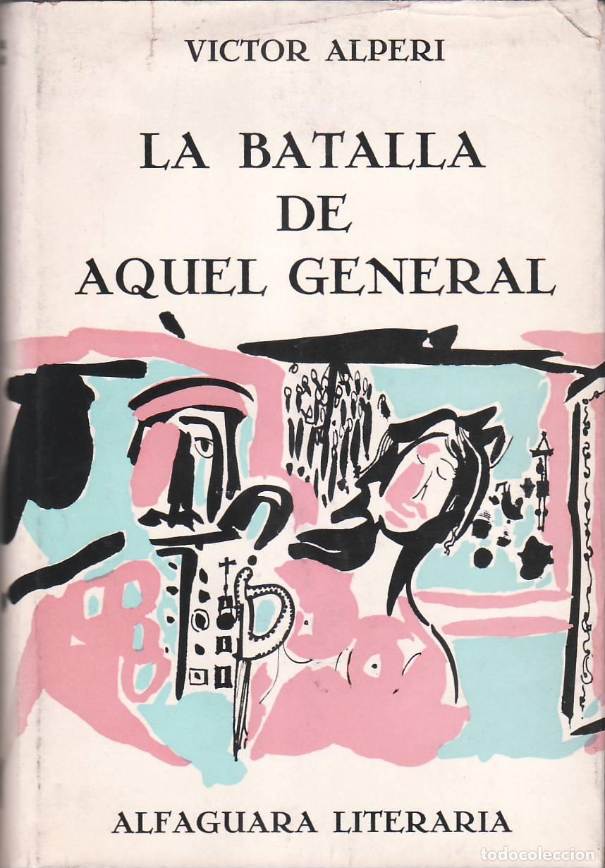 Libros: ALPERI, Victor.- - La batalla de aquel general. - Foto 1