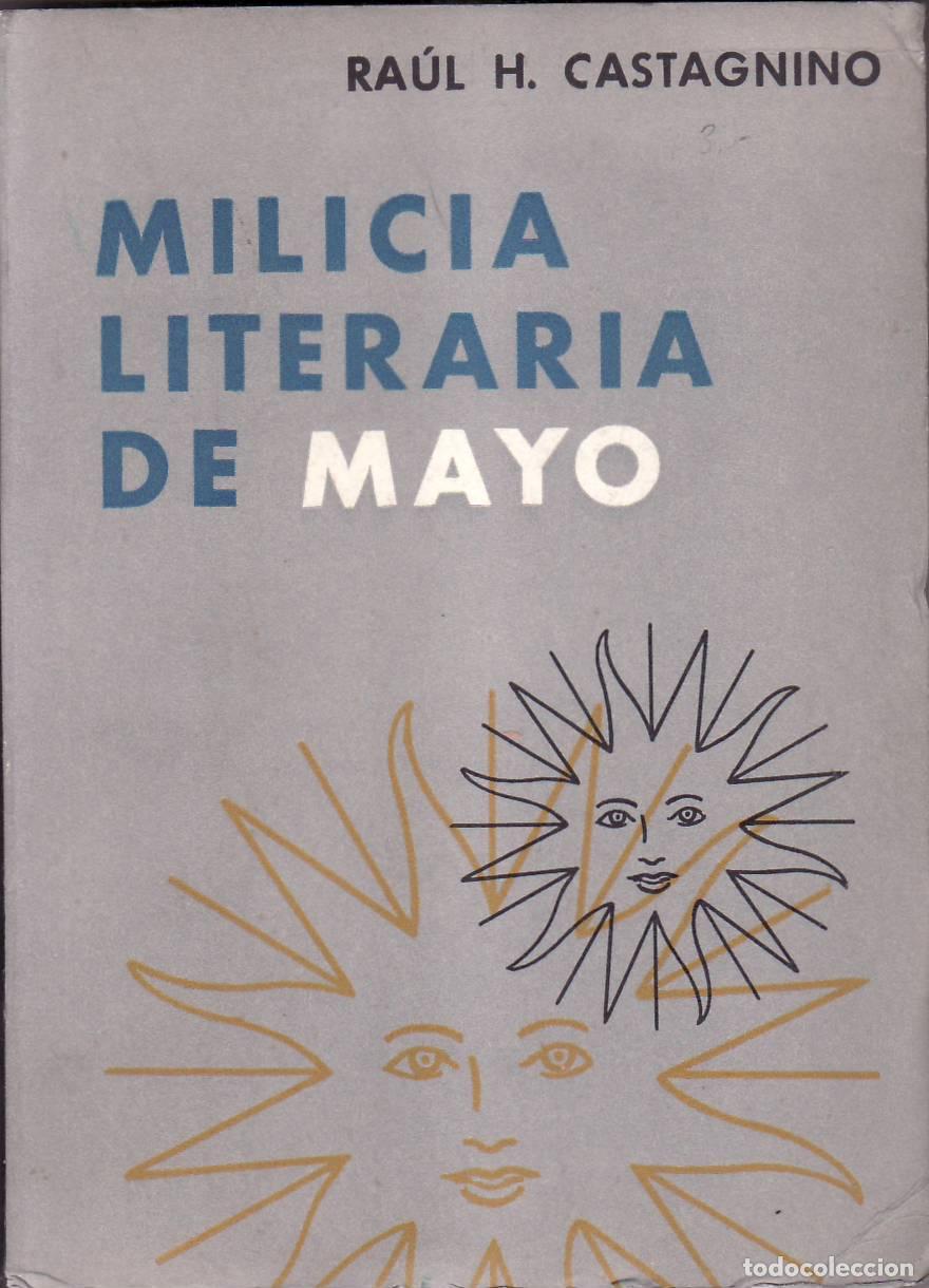 Libri di seconda mano: CASTAGNINO, Ra&uacute;l H.- - Milicia literaria de Mayo (Ecos, cronicones y pervivencias).
