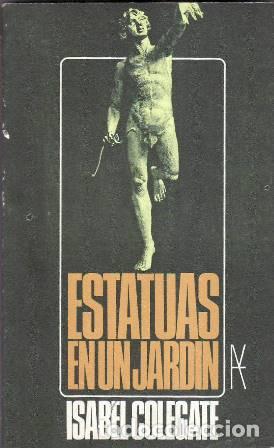 B&uuml;cher: COLEGATE, Isabel.- - Estatuas en un jard&iacute;n. Novela. Traducci&oacute;n de D. S&aacute;nchez de Aleu.