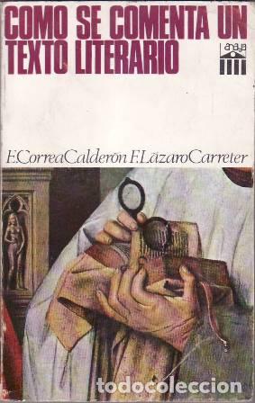 books: CORREA CALDERON, E. y F. LAZARO CARRETER.- - C&oacute;mo se comenta un texto literario.