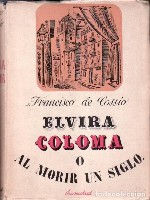 Libri di seconda mano: COSSIO, Francisco de.- - Elvira Coloma o al morir un siglo. Novela.