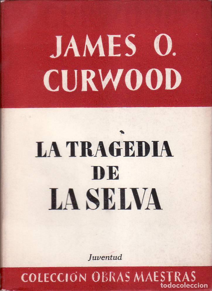 B&uuml;cher: CURWOOD, James O.- - La tragedia de la selva. Novela.