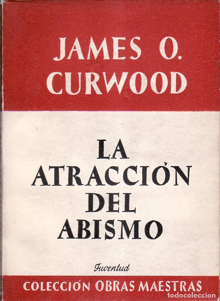 B&uuml;cher: CURWOOD, James O.- - La atracci&oacute;n del abismo.