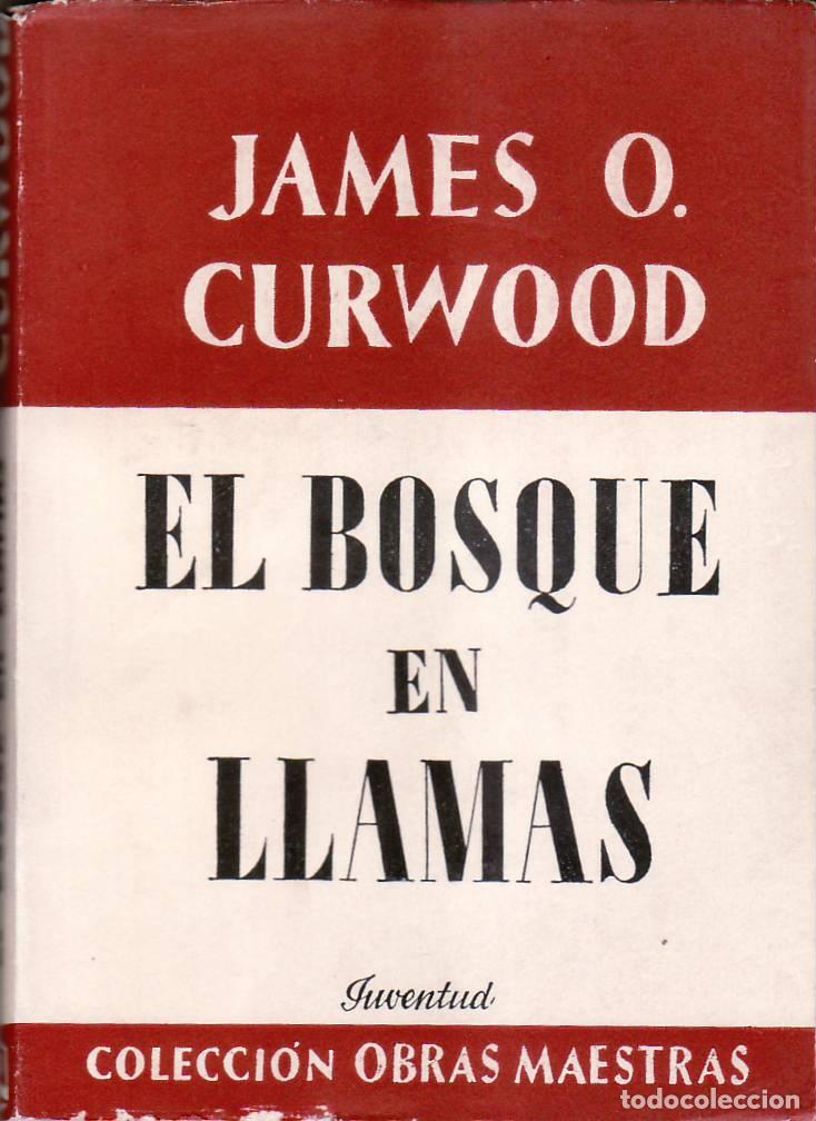 Libros: CURWOOD, James O.- - El bosque en llamas. - Foto 1
