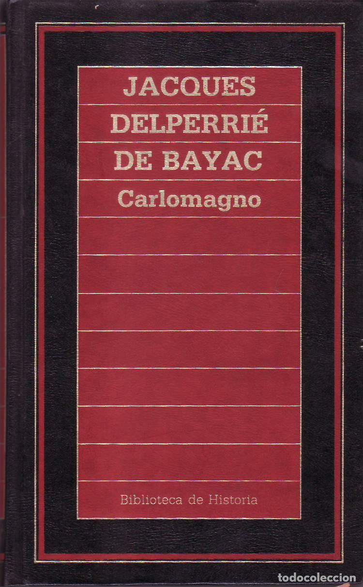 Libros: DELPERRIE DE BAYAC, Jacques.- - Carlomagno. - Foto 1