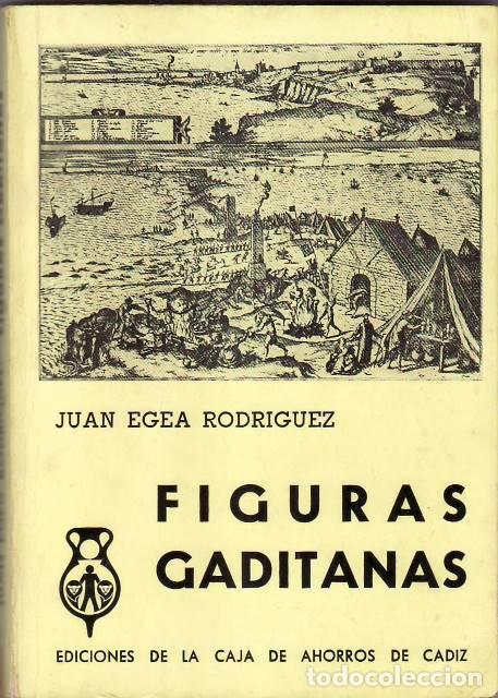 Libros: EGEA RODRIGUEZ, Juan.- - Figuras gaditanas. Pr&oacute;logo de Ram&oacute;n Solis. - Foto 1