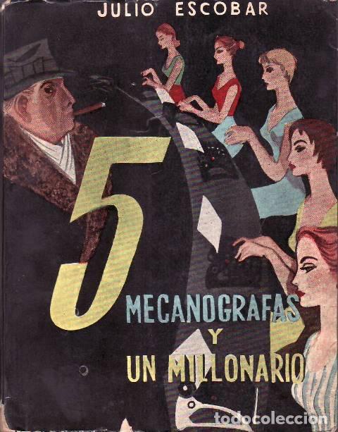 Libros: ESCOBAR, Julio.- - Cinco mecan&oacute;grafas y un millonario. - Foto 1