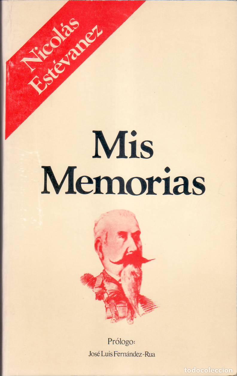 Libri di seconda mano: ESTEVANEZ, Nicol&aacute;s.- - Mis memorias. Pr&oacute;logo de Jos&eacute; Luis Fern&aacute;ndez Rua.