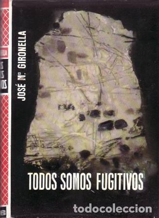 Libri di seconda mano: GIRONELLA, Jos&eacute; M&ordf;.- - Todos somos fugitivos.