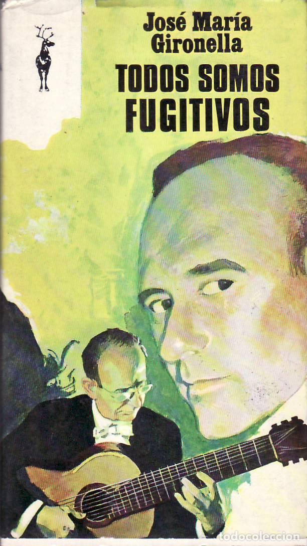 Libri di seconda mano: GIRONELLA, Jos&eacute; Mar&iacute;a.- - Todos somos fugitivos.