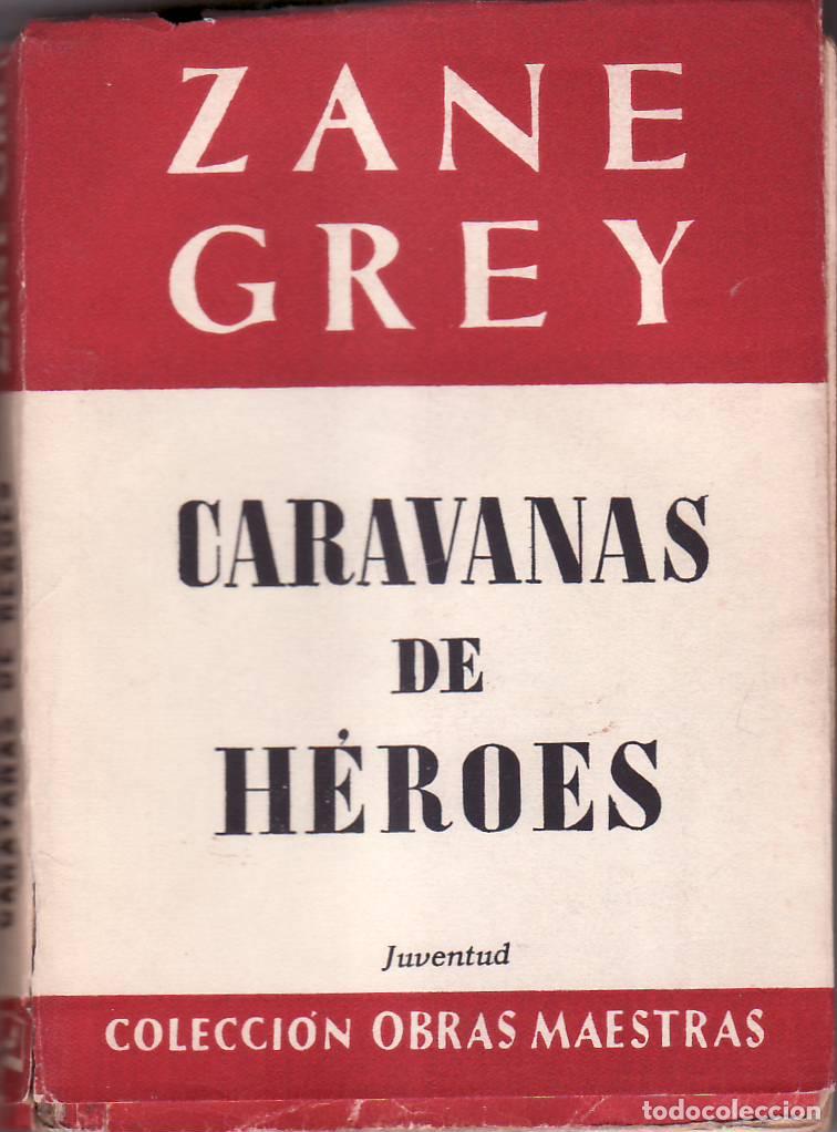 Libros: GREY, Zane.- - Caravanas de h&eacute;roes. Novela. - Foto 1