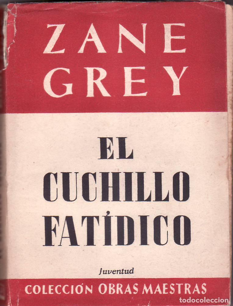 Libros: GREY, Zane.- - El cuchillo fat&iacute;dico. Novela. - Foto 1