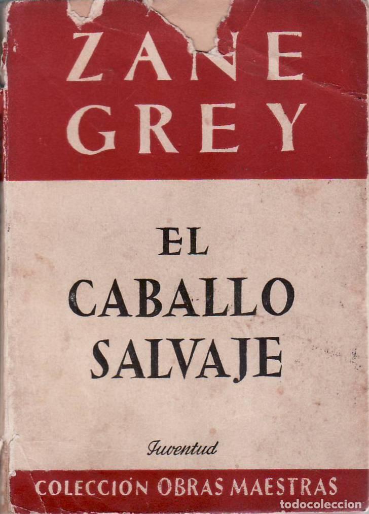 Libros: GREY, Zane.- - El caballo salvaje. Novela. - Foto 1