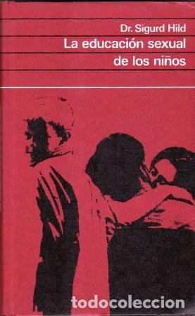 books: HILD, Sigurd.- - La educaci&oacute;n sexual de los ni&ntilde;os (Manual pr&aacute;ctico para los padres).