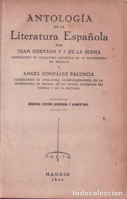 Libri di seconda mano: HURTADO Y J. DE LA SERNA, Juan y Angel GONZALEZ PALENCIA.- - Antolog&iacute;a de la literatura espa&ntilde;ola.