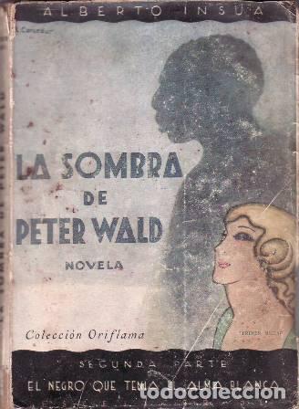 Libri di seconda mano: INSUA, Alberto.- - La sombra de Peter Wald. Continuaci&oacute;n de El negro que ten&iacute;a el alma blanca. Novel