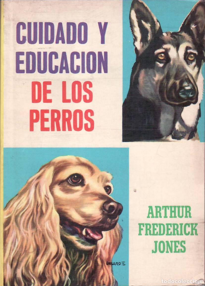B&uuml;cher: JONES, Arthur Frederick.- - Cuidado y educaci&oacute;n de los perros.