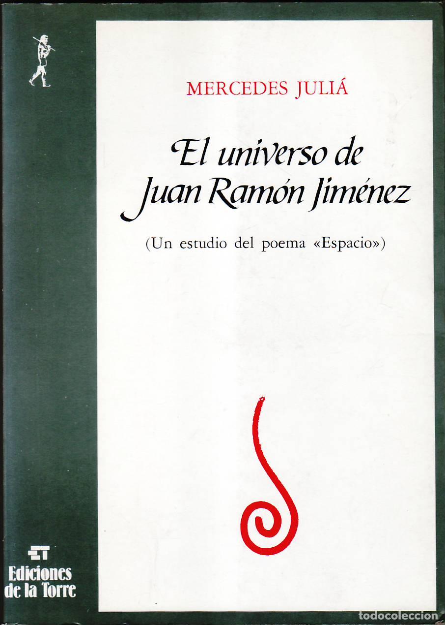 Libros: JULIA, Mercedes.- - El universo de Juan Ram&oacute;n Jim&eacute;nez (Un estudio del poema Espacio).