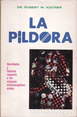 Libri di seconda mano: KISTNER, Robert W.- - La p&iacute;ldora. Realidades y falacias respecto a los actuales anticonceptivos oral
