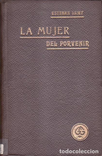Libros: LAMY, Esteban.- - La mujer del porvenir. - Foto 1