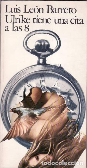 Libri di seconda mano: LEON BARRETO, Luis.- - Ulrike tiene una cita a las 8. Novela.