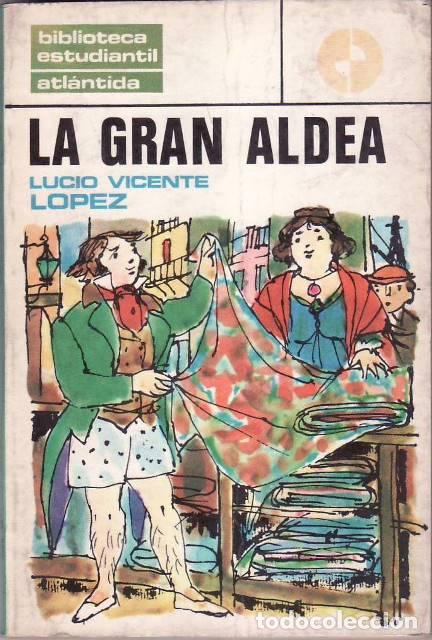 B&uuml;cher: LOPEZ, Lucio V.- - La gran aldea. Pr&oacute;logo, notas y comentarios de Arturo Berenguer Carisonno.
