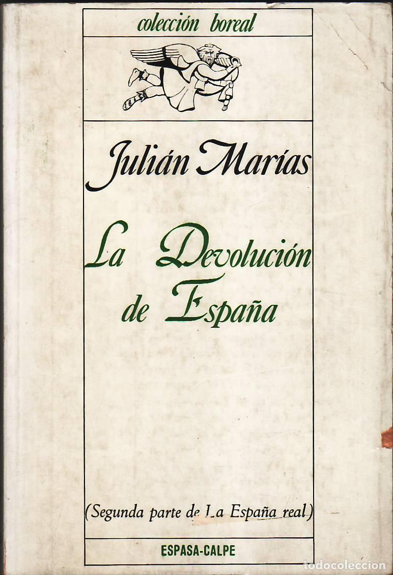Libros: MARIAS, Juli&aacute;n.- - La devoluci&oacute;n de Espa&ntilde;a (Segunda parte de La Espa&ntilde;a real). - Foto 1