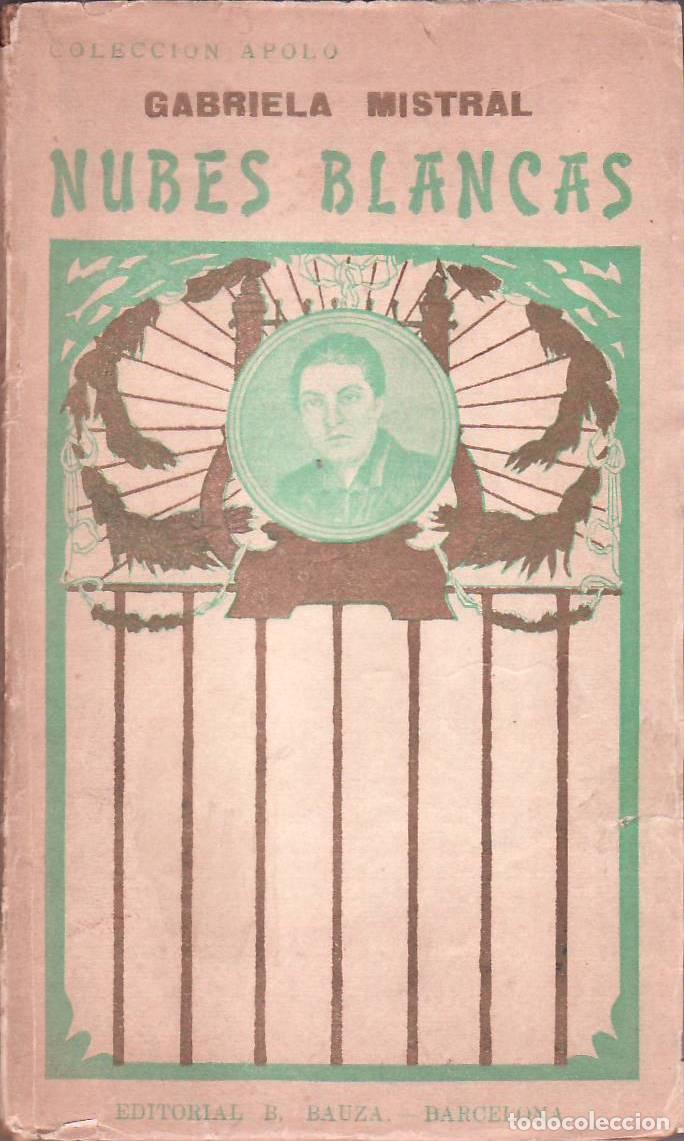 Libros: MISTRAL, Gabriela.- - Nubes blancas (poes&iacute;as) y La oraci&oacute;n de la maestra.