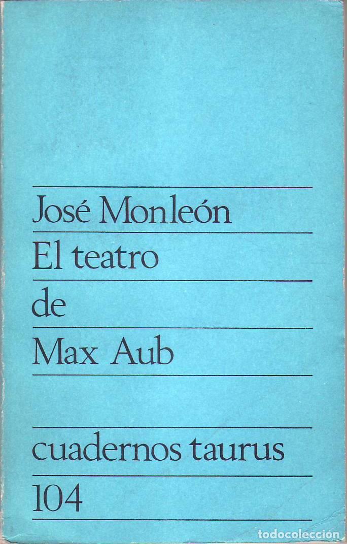 Libros: MONLEON, Jos&eacute;.- - El teatro de Max Aub. - Foto 1
