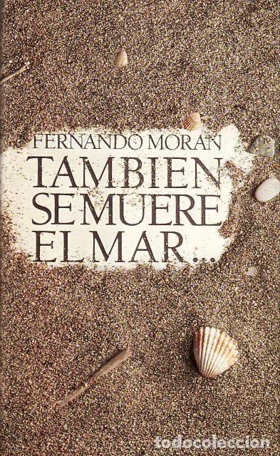 Libri di seconda mano: MORAN, Fernando.- - Tambi&eacute;n se muere el mar.