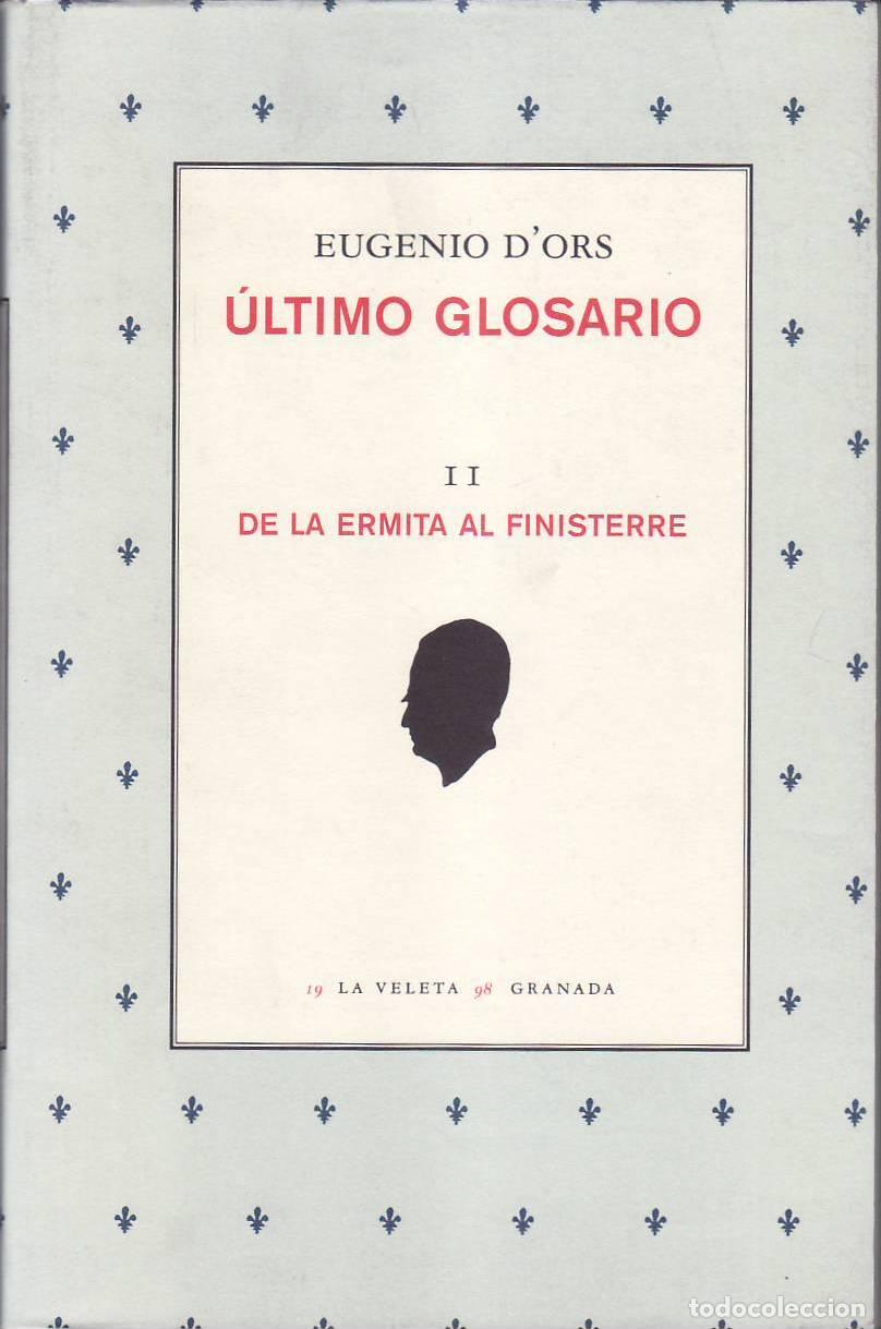 Livres: ORS, Eugenio D'.- - Ultimo glosario, II: De la ermita al Finisterre. Edici&oacute;n de A. Garc&iacute;a Navarro y