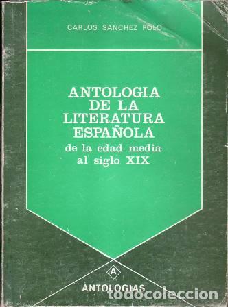 Libros: SANCHEZ POLO, Carlos.- - Antolog&iacute;a de la literatura espa&ntilde;ola. De la Edad Media al siglo XIX (Berceo,