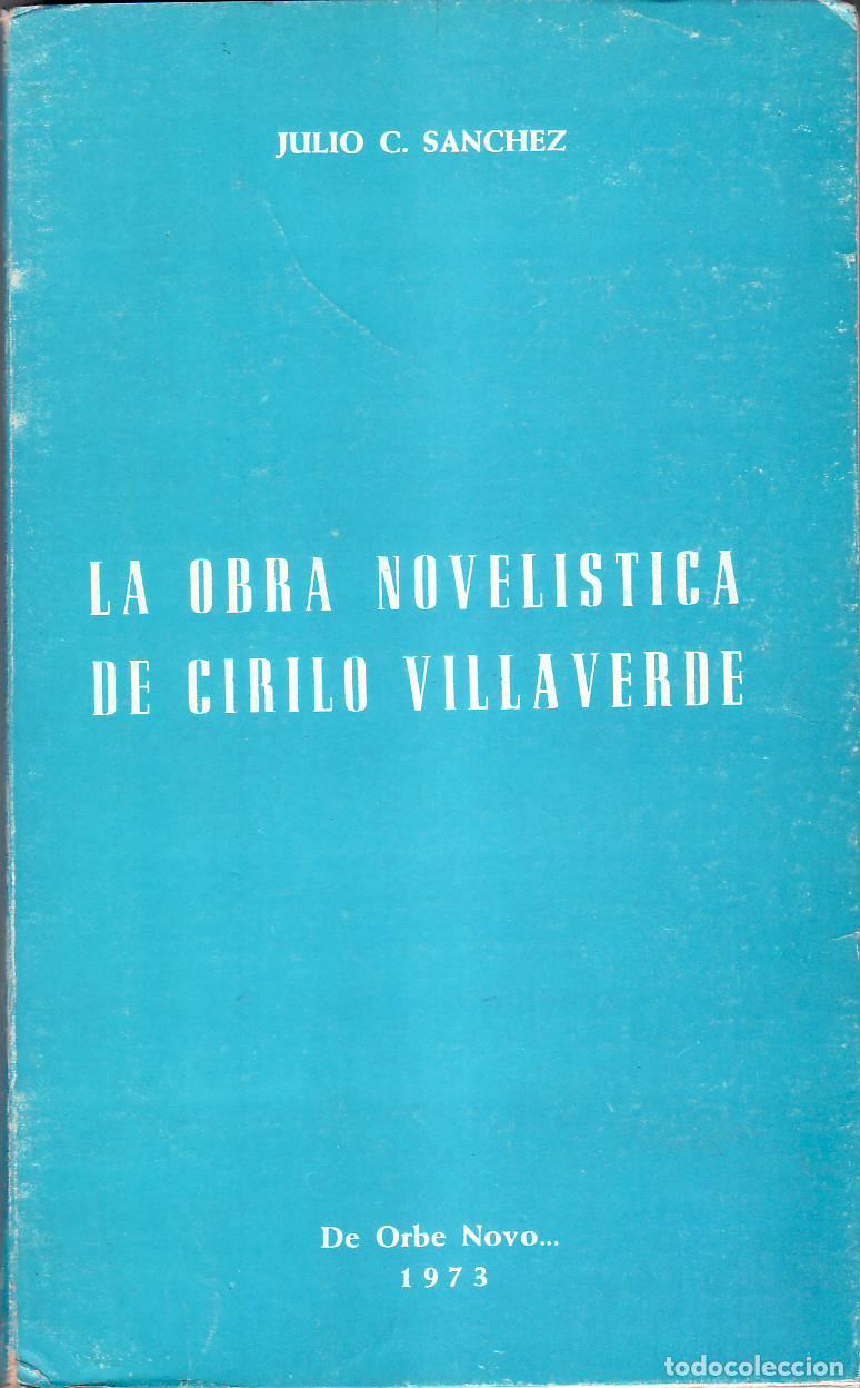 Libros: SANCHEZ, Julio C.- - La obra novel&iacute;stica de Cirilo Villaverde. - Foto 1