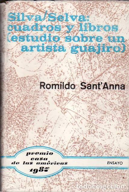Libros: SANT&acute;ANNA, Romildo.- - Silva/Selva: cuadros y libros (estudio sobre un artista guajiro).