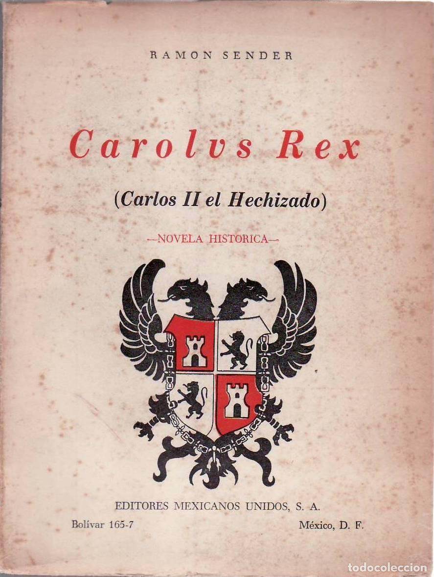 Livros em segunda m&atilde;o: SENDER, Ram&oacute;n.- - Carolus Rex. (Carlos II el Hechizado). Novela hist&oacute;rica.