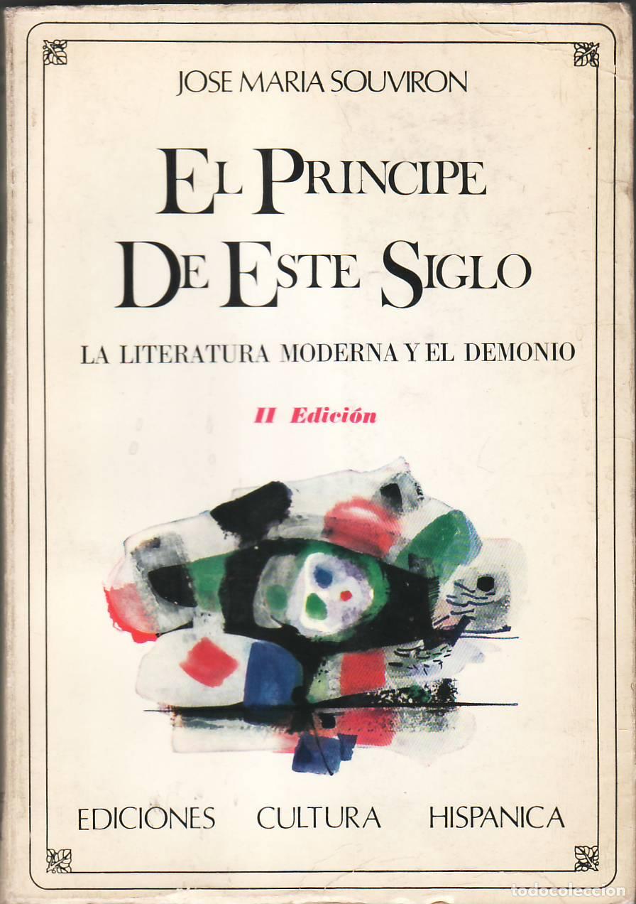 B&uuml;cher: SOUVIRON, Jos&eacute; Mar&iacute;a.- - El Pr&iacute;ncipe de este siglo. La literatura moderna y el demonio.