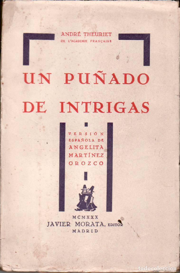 Libri di seconda mano: THEURIET, Andr&eacute;.- - Un pu&ntilde;ado de intrigas. Versi&oacute;n espa&ntilde;ola de A. Mart&iacute;nez Orozco.
