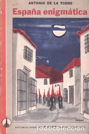 Libros: TORRE, Antonio de la.- - Espa&ntilde;a enigm&aacute;tica. Visiones y comentarios. - Foto 1