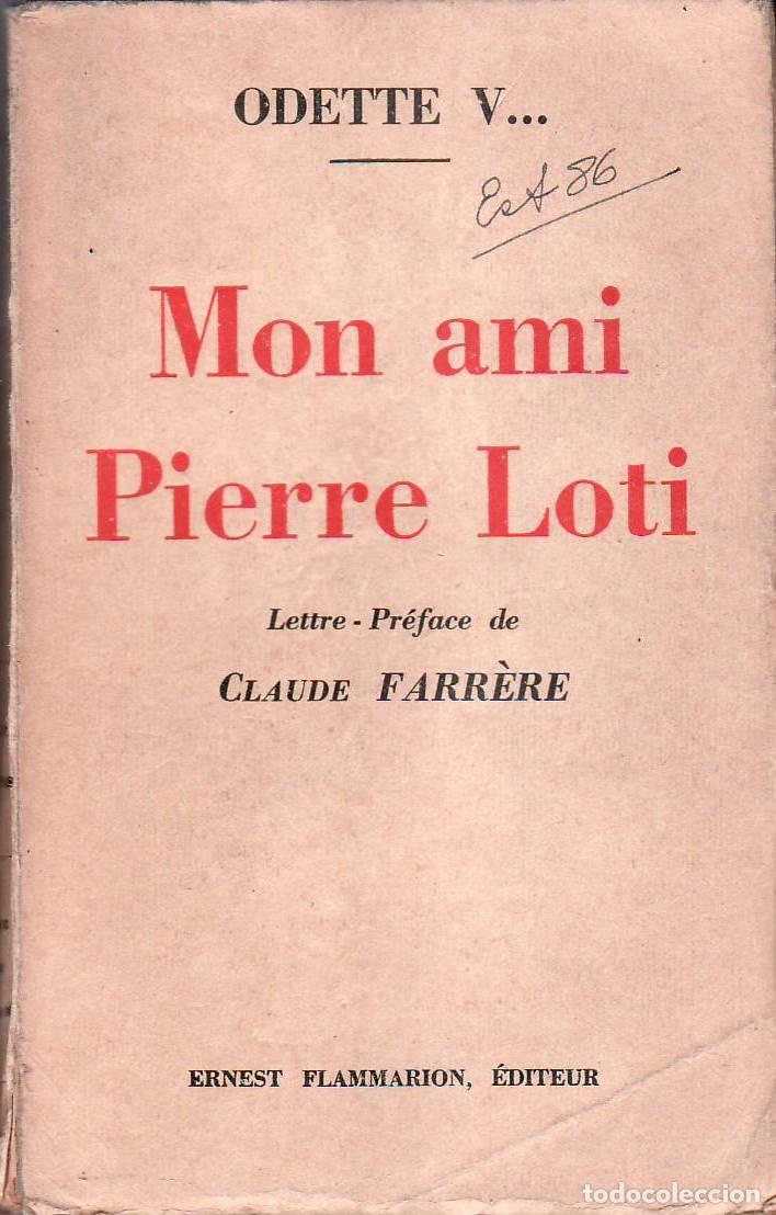 Libros: V..., Odette.- - Mon ami Pierre Loti. Lettre-preface de C. Farr&egrave;re.
