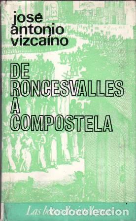 Libros: VIZCA&Iacute;NO, Jos&eacute; Antonio.- - De Roncesvalles a Compostela. - Foto 1