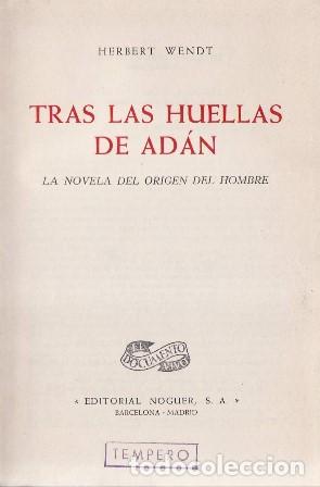 B&uuml;cher: WENDT, Herbert.- - Tras las huellas de Ad&aacute;n (La novela del origen del hombre). Pr&oacute;logo de J. M. G&oacute;me