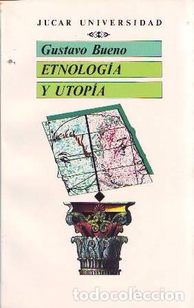 Libros: BUENO, Gustavo.- - Etnolog&iacute;a y utop&iacute;a. - Foto 1