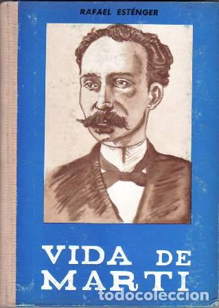 Libros: ESTENGER, Rafael.- - Vida de Mart&iacute;. Pr&oacute;logo de A. Hern&aacute;ndez Cata. - Foto 1