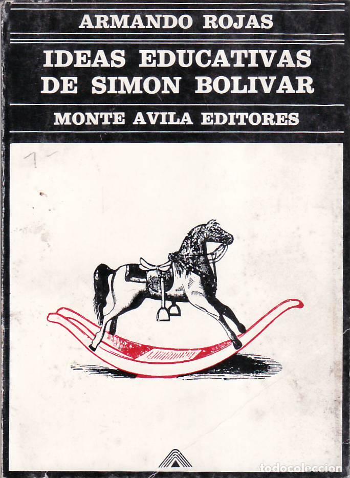 Libros: ROJAS, Armando.- - Ideas educativas de Sim&oacute;n Bol&iacute;var. - Foto 1