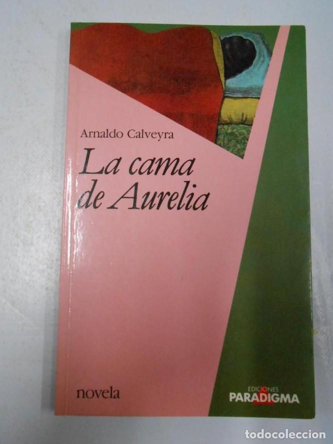 Libros: LA CAMA DE AURELIA. Calveyra, Arnaldo. TDK2 - - Foto 1