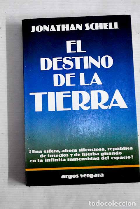 Libros: El destino de la Tierra.- Schell, Jonathan - Foto 1